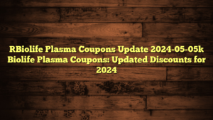 [Biolife Plasma Coupons Update 2024-05-05] Biolife Plasma Coupons: Updated Discounts for 2024