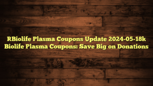 [Biolife Plasma Coupons Update 2024-05-18] Biolife Plasma Coupons: Save Big on Donations