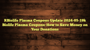 [Biolife Plasma Coupons Update 2024-05-19] Biolife Plasma Coupons: How to Save Money on Your Donations