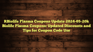 [Biolife Plasma Coupons Update 2024-05-20] Biolife Plasma Coupons: Updated Discounts and Tips for Coupon Code Use