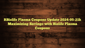 [Biolife Plasma Coupons Update 2024-05-21] Maximizing Savings with Biolife Plasma Coupons
