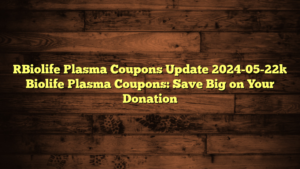 [Biolife Plasma Coupons Update 2024-05-22] Biolife Plasma Coupons: Save Big on Your Donation