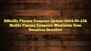[Biolife Plasma Coupons Update 2024-05-23] Biolife Plasma Coupons: Maximize Your Donation Benefits!