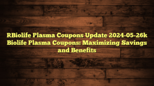 [Biolife Plasma Coupons Update 2024-05-26] Biolife Plasma Coupons: Maximizing Savings and Benefits