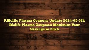 [Biolife Plasma Coupons Update 2024-05-31] Biolife Plasma Coupons: Maximize Your Savings in 2024