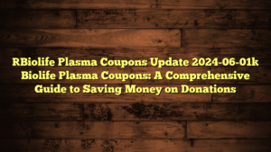 [Biolife Plasma Coupons Update 2024-06-01] Biolife Plasma Coupons: A Comprehensive Guide to Saving Money on Donations