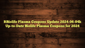 [Biolife Plasma Coupons Update 2024-06-04] Up-to-Date Biolife Plasma Coupons for 2024