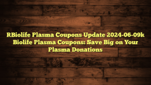 [Biolife Plasma Coupons Update 2024-06-09] Biolife Plasma Coupons: Save Big on Your Plasma Donations