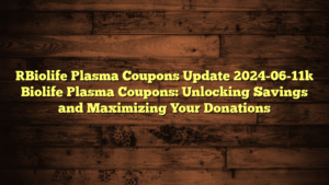[Biolife Plasma Coupons Update 2024-06-11] Biolife Plasma Coupons: Unlocking Savings and Maximizing Your Donations