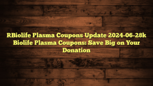 [Biolife Plasma Coupons Update 2024-06-28] Biolife Plasma Coupons: Save Big on Your Donation
