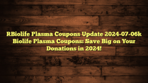 [Biolife Plasma Coupons Update 2024-07-06] Biolife Plasma Coupons: Save Big on Your Donations in 2024!