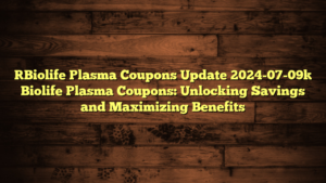 [Biolife Plasma Coupons Update 2024-07-09] Biolife Plasma Coupons: Unlocking Savings and Maximizing Benefits