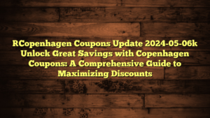 [Copenhagen Coupons Update 2024-05-06] Unlock Great Savings with Copenhagen Coupons: A Comprehensive Guide to Maximizing Discounts