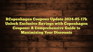 [Copenhagen Coupons Update 2024-05-17] Unlock Exclusive Savings with Copenhagen Coupons: A Comprehensive Guide to Maximizing Your Discounts