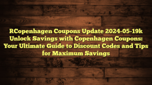 [Copenhagen Coupons Update 2024-05-19] Unlock Savings with Copenhagen Coupons: Your Ultimate Guide to Discount Codes and Tips for Maximum Savings