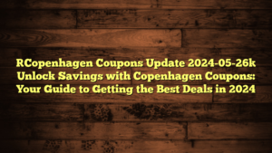 [Copenhagen Coupons Update 2024-05-26] Unlock Savings with Copenhagen Coupons: Your Guide to Getting the Best Deals in 2024
