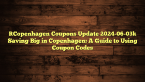 [Copenhagen Coupons Update 2024-06-03] Saving Big in Copenhagen: A Guide to Using Coupon Codes