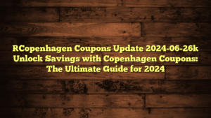 [Copenhagen Coupons Update 2024-06-26] Unlock Savings with Copenhagen Coupons: The Ultimate Guide for 2024