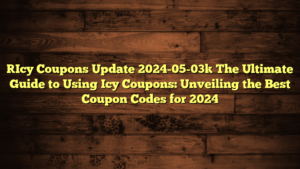 [Icy Coupons Update 2024-05-03] The Ultimate Guide to Using Icy Coupons: Unveiling the Best Coupon Codes for 2024