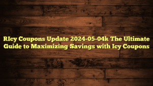 [Icy Coupons Update 2024-05-04] The Ultimate Guide to Maximizing Savings with Icy Coupons