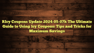 [Icy Coupons Update 2024-05-07] The Ultimate Guide to Using Icy Coupons: Tips and Tricks for Maximum Savings