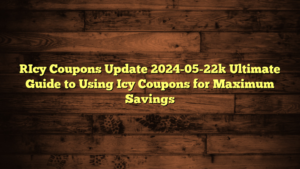 [Icy Coupons Update 2024-05-22] Ultimate Guide to Using Icy Coupons for Maximum Savings