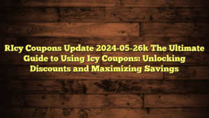 [Icy Coupons Update 2024-05-26] The Ultimate Guide to Using Icy Coupons: Unlocking Discounts and Maximizing Savings