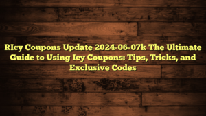 [Icy Coupons Update 2024-06-07] The Ultimate Guide to Using Icy Coupons: Tips, Tricks, and Exclusive Codes