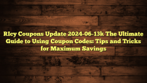 [Icy Coupons Update 2024-06-13] The Ultimate Guide to Using Coupon Codes: Tips and Tricks for Maximum Savings