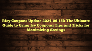 [Icy Coupons Update 2024-06-15] The Ultimate Guide to Using Icy Coupons: Tips and Tricks for Maximizing Savings