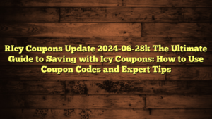 [Icy Coupons Update 2024-06-28] The Ultimate Guide to Saving with Icy Coupons: How to Use Coupon Codes and Expert Tips