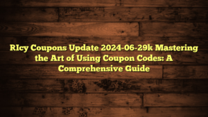 [Icy Coupons Update 2024-06-29] Mastering the Art of Using Coupon Codes: A Comprehensive Guide