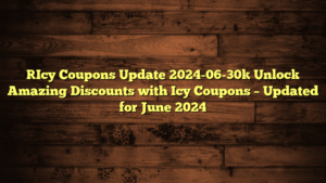 [Icy Coupons Update 2024-06-30] Unlock Amazing Discounts with Icy Coupons – Updated for June 2024