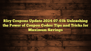 [Icy Coupons Update 2024-07-03] Unleashing the Power of Coupon Codes: Tips and Tricks for Maximum Savings