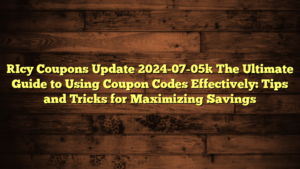 [Icy Coupons Update 2024-07-05] The Ultimate Guide to Using Coupon Codes Effectively: Tips and Tricks for Maximizing Savings