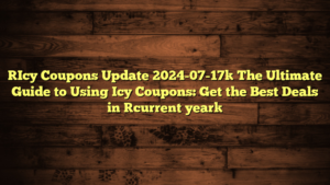[Icy Coupons Update 2024-07-17] The Ultimate Guide to Using Icy Coupons: Get the Best Deals in [current year]