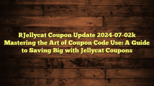 [Jellycat Coupon Update 2024-07-02] Mastering the Art of Coupon Code Use: A Guide to Saving Big with Jellycat Coupons