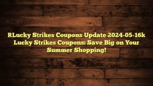 [Lucky Strikes Coupons Update 2024-05-16] Lucky Strikes Coupons: Save Big on Your Summer Shopping!