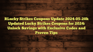 [Lucky Strikes Coupons Update 2024-05-20] Updated Lucky Strikes Coupons for 2024: Unlock Savings with Exclusive Codes and Proven Tips