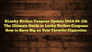 [Lucky Strikes Coupons Update 2024-05-31] The Ultimate Guide to Lucky Strikes Coupons: How to Save Big on Your Favorite Cigarettes
