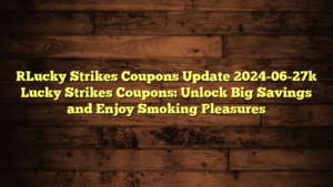 [Lucky Strikes Coupons Update 2024-06-27] Lucky Strikes Coupons: Unlock Big Savings and Enjoy Smoking Pleasures