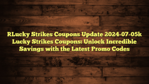 [Lucky Strikes Coupons Update 2024-07-05] Lucky Strikes Coupons: Unlock Incredible Savings with the Latest Promo Codes