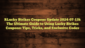 [Lucky Strikes Coupons Update 2024-07-13] The Ultimate Guide to Using Lucky Strikes Coupons: Tips, Tricks, and Exclusive Codes
