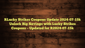 [Lucky Strikes Coupons Update 2024-07-15] Unlock Big Savings with Lucky Strikes Coupons – Updated for [2024-07-15]