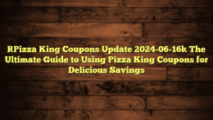 [Pizza King Coupons Update 2024-06-16] The Ultimate Guide to Using Pizza King Coupons for Delicious Savings
