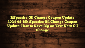 [Speedee Oil Change Coupon Update 2024-05-15] Speedee Oil Change Coupon Update: How to Save Big on Your Next Oil Change
