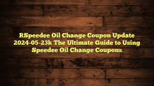 [Speedee Oil Change Coupon Update 2024-05-23] The Ultimate Guide to Using Speedee Oil Change Coupons