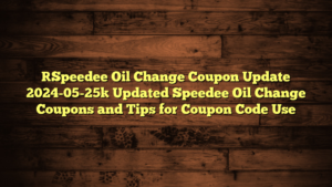 [Speedee Oil Change Coupon Update 2024-05-25] Updated Speedee Oil Change Coupons and Tips for Coupon Code Use
