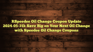 [Speedee Oil Change Coupon Update 2024-05-31] Save Big on Your Next Oil Change with Speedee Oil Change Coupons
