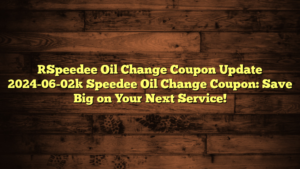 [Speedee Oil Change Coupon Update 2024-06-02] Speedee Oil Change Coupon: Save Big on Your Next Service!